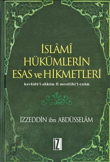 İslâmî Hükümlerin Esas Ve Hikmetleri; Kavâidü´l-ahkâm Fî Mesâlihi´l-enâm