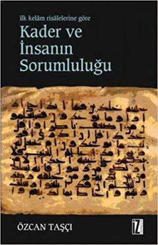 İlk Kelam Risalelerine Göre  Kader Ve İnsanın Sorumluluğu