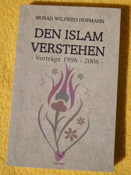 Den Islam Verstehen - Vortrage 1996 - 2006; (almanca Konferanslar)