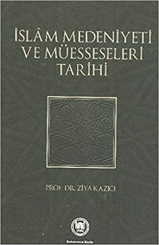 İslam Medeniyeti ve Müesseseleri Tarihi