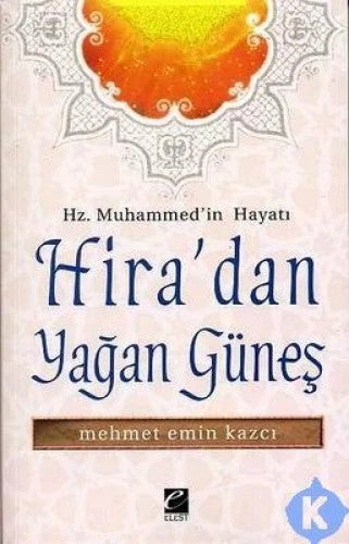 Hz. Muhammed´in Hayatı  Hira´dan Yağan Güneş