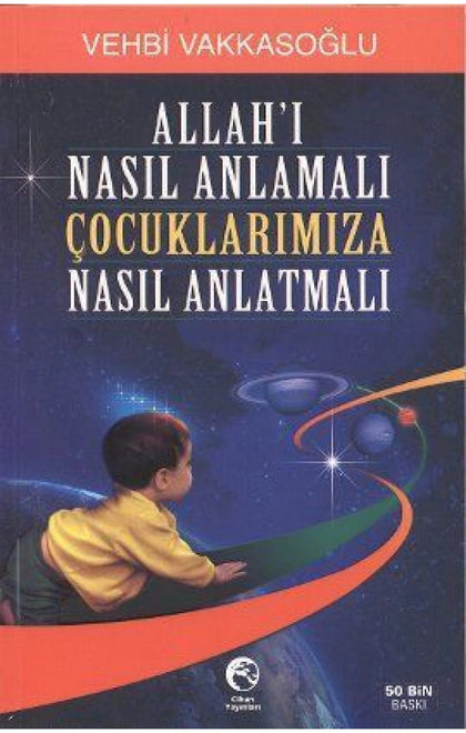 Allahi nasil anlamali cocuklarimiza nasil anlatmali