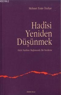 Hadisi Yeniden Düşünmek (fıkhi Hadisler Bağlamında)