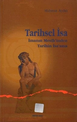 Tarihsel İsa: İmanın Mesihinden Tarihin İsa'sına