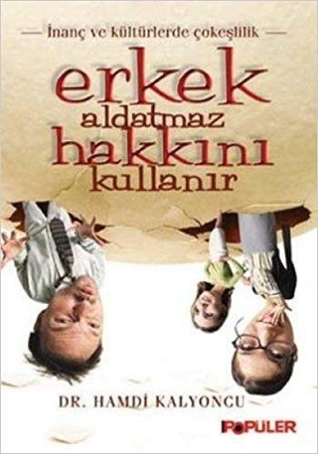 Erkek Aldatmaz Hakkını Kullanır; İnanç Ve Kültürlerde Çokeşlilik