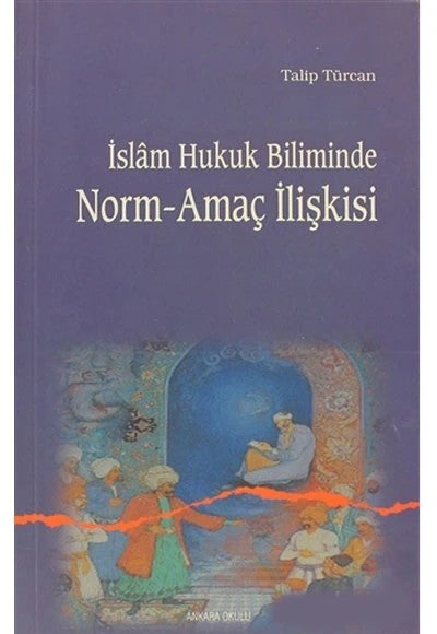 İslam Hukuk Biliminde Norm Amaç İlişkisi