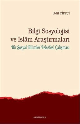 Bilgi Sosyolojisi ve İslam Araştırmaları