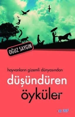 Hayvanların Gizemli Dünyasından  Düşündüren Öyküler