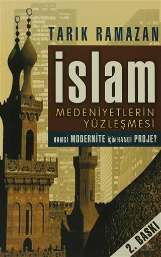 İslam Medeniyetlerin Yüzleşmesi; Hangi Modernite İçin Hangi Proje?
