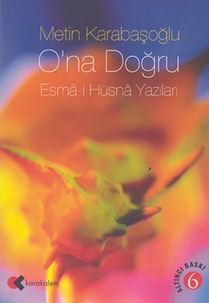 O`na Doğru; Esmâ-i Hüsnâ Yazıları