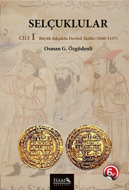 Selçuklular - Cilt 1 Büyük Selçuklu Tarihi (1040-1157)