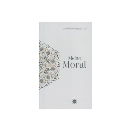 Islamisches Grundwissen Meine Moral