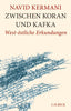 Zwischen Koran und Kafka - West-östliche Erkundungen